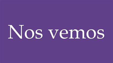5 Ways Nos Vemos Meaning
