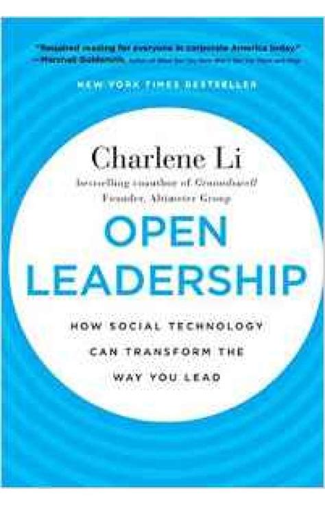 Open Leadership How Social Technology Can Transform The Way You Lead