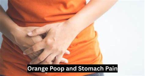 Orange Poop And Stomach Pain