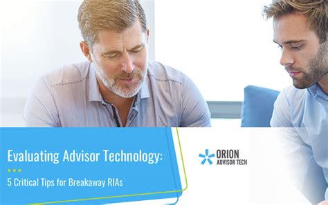 Orion Advisor Tech Evaluating Advisor Technology 5 Critical Tips For Breakaway Rias Advisorhub