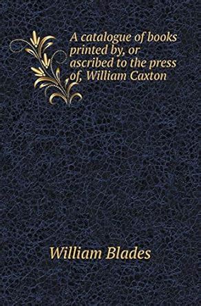 Page A Catalogue Of Books Printed By William Caxton Pdf 8 Wikisource The Free Online Library Page A Catalogue Of Books Printed By William Caxton Pdf 8 Wikisource The Free Online Library