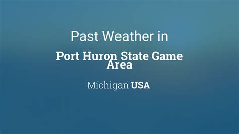 Past Weather In Port Huron Michigan Usa Yesterday Or Further Back
