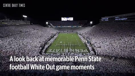 Penn State Football Biggest White Out Moments Centre Daily Times