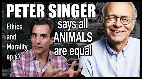 Peter Singer All Animals Are Equal Youtube