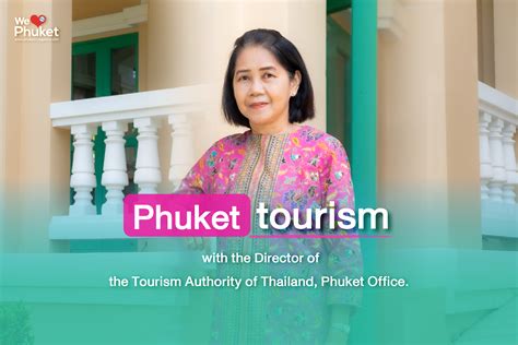 Phuket Tourism With The Director Of The Tourism Authority Of Thailand Phuket Office Phuket E Magazine
