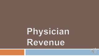 Physician Revenue Getting Paid For The Work You Do Ppt