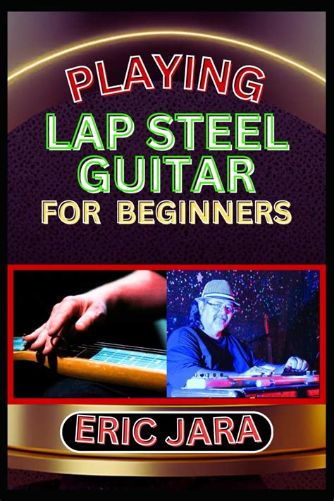 Playing The Lap Steel Guitar Complete Guide For Beginners Unlock The Secrets Of Slide Technique Explore Tuning Methods Chords Progressions Music Theory And Master Songs With Ease Milan Rhett 9798342852227 Amazon Com Books Playing The Lap Steel Guitar Complete Guide For Beginners Unlock The Secrets Of Slide Technique Explore Tuning Methods Chords Progressions Music Theory And Master Songs With Ease Milan Rhett 9798342852227 Amazon Com Books