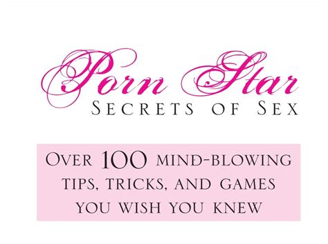 Porn Star Secrets Of Sex Over 100 Mind Blowing Tips Tricks And Games You Wish You Knew Etsy