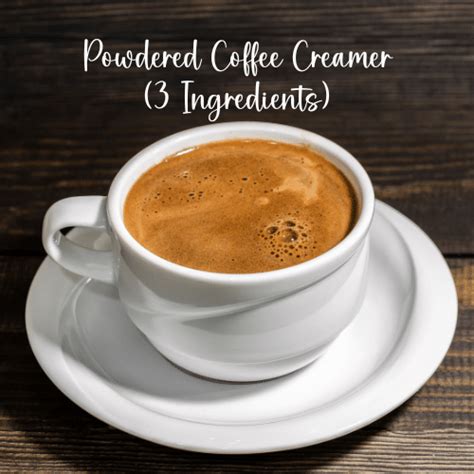 Powdered Coffee Creamer 3 Ingredient This Old Baker Powdered Coffee Creamer 3 Ingredient This Old Baker