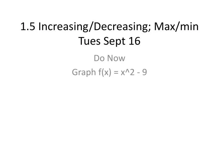 Ppt 1 5 Increasing Decreasing Max Min Tues Sept 16 Powerpoint