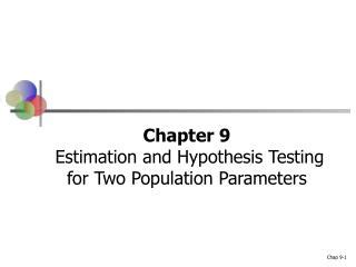 Ppt Chapter 9 Estimation And Hypothesis Testing For Two Population