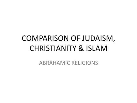 Ppt Comparison Of Judaism Christianity Islam Powerpoint