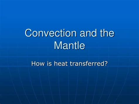 Ppt Convection And The Mantle Powerpoint Presentation Free Download