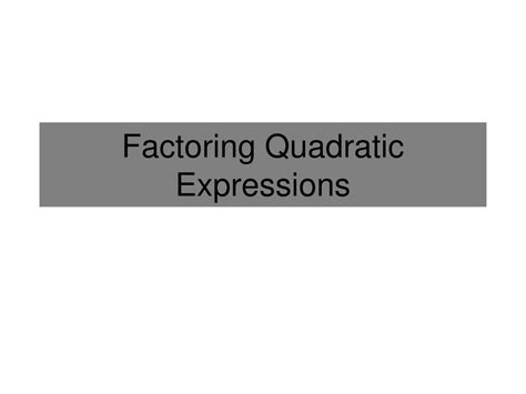 Ppt Mastering Quadratic Expressions Factoring Made Simple Powerpoint