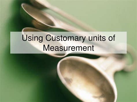 Ppt Using Customary Units Of Measurement Powerpoint Presentation