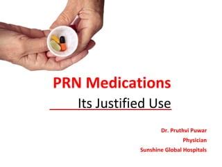 Prn Medications Its Justified Use By Dr Prithvi Puwar Prn Medications Its Justified Use By Dr Prithvi Puwar