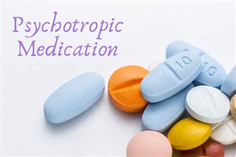 Psychotropic Medications Meaningful Care Matters