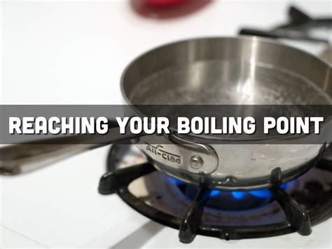 Reaching Your Boiling Point By Billy Spicer
