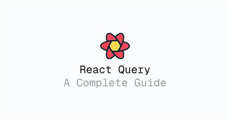 React Query A Complete Guide