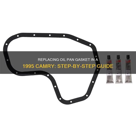 Replacing Oil Pan Gasket In A 1995 Camry Step By Step Guide Cycookery