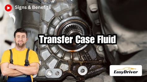 Replacing Transfer Case Fluid Signs Benefits Replacing Transfer Case Fluid Signs Benefits