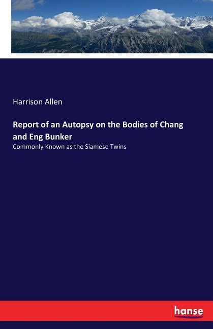 Report Of An Autopsy On The Bodies Of Chang And Eng Bunker Commonly