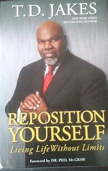 Reposition Yourself Living Life Without Limits Jakes T D 9781416547303 Amazon Com Books Reposition Yourself Living Life Without Limits Jakes T D 9781416547303 Amazon Com Books