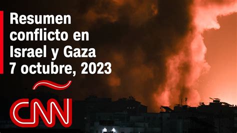 Resumen De Noticias Del Conflicto En Israel Y Gaza Del 7 De Octubre Resumen De Noticias Del Conflicto En Israel Y Gaza Del 7 De Octubre