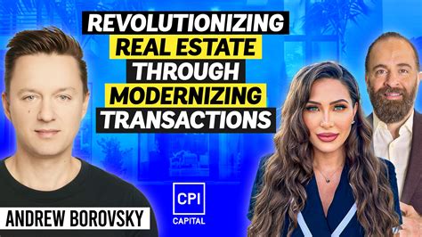 Revolutionizing Real Estate Through Modernizing Transactions Andrew Borovsky