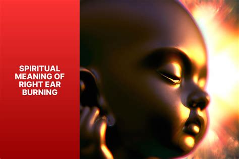 Right Ear Burning Meaning 7 Spiritual Causes