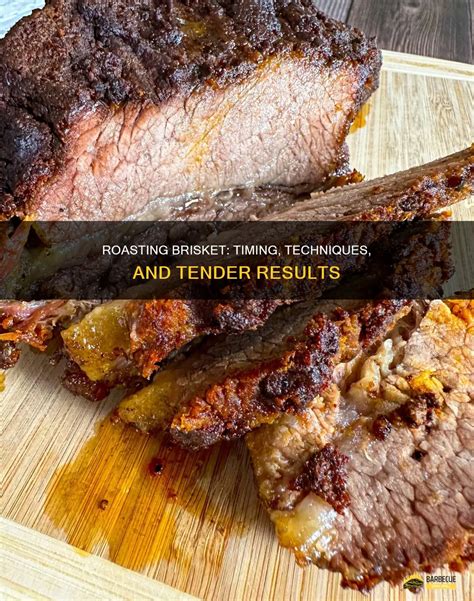 Roasting Brisket Timing Techniques And Tender Results Shungrill