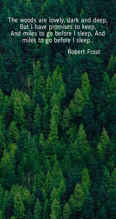 Robert Frost Poems The Woods Are Lovely Dark And Deep Quotes