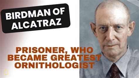 Robert Stroud The Birdman Of Alcatraz Story Of Great Ornithologist