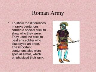 Roman Army To Show The Differences In Ranks Centurions Carried A