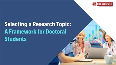 Selecting A Research Topic A Framework For Doctoral Students Phdacademy