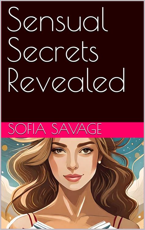 Sensual Secrets Revealed By Sofia Savage Goodreads