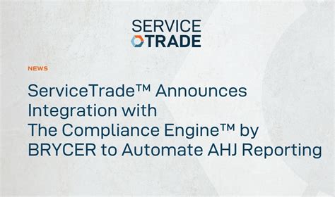 Servicetrade Announces Integration With The Compliance Engine By Brycer To Automate Ahj Reporting Servicetrade Servicetrade Announces Integration With The Compliance Engine By Brycer To Automate Ahj Reporting Servicetrade