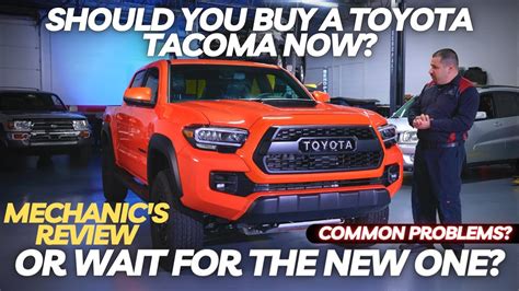 Should You Buy A Toyota Tacoma Now Or Wait For The New One Youtube