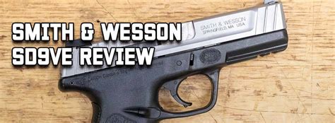Smith And Wesson Sd9ve Review Exploring Superior Handling And