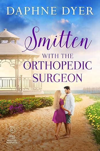 Smitten With The Orthopedic Surgeon Sweet Small Town Romance Third Coast Medical Romance Book 1 Kindle Edition By Dyer Daphne Literature Fiction Kindle Ebooks Amazon Com