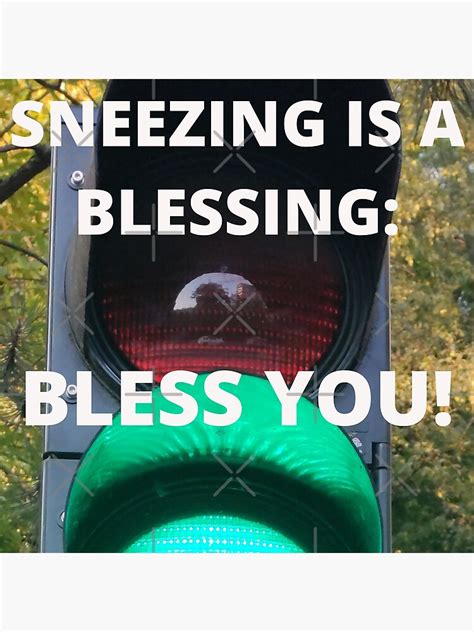 Sneezing Is A Blessing Bless You Poster For Sale By Stephaniecad