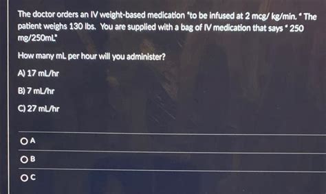 Solved A The Doctor Orders An Iv Weight Based Medication To Chegg Com