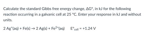 Solved Calculate The Standard Gibbs Free Energy Change Ag Chegg Com Solved Calculate The Standard Gibbs Free Energy Change Ag Chegg Com