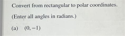 Solved Convert From Rectangular To Polar Coordinates Enter Chegg Com