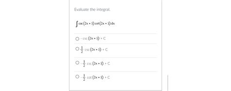 Solved Evaluate The Integral Csc 2X 1 Cot 2X 1 Dx Chegg Com