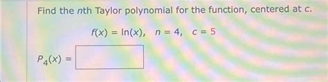 Solved Find The Nth Taylor Polynomial For The Function Chegg Com