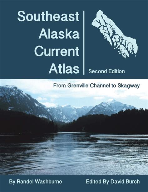Southeast Alaska Current Atlas From Grenville To Skagway Second Edition Washburne Randel Burch David 9780914025542 Amazon Com Books