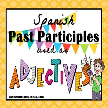 Spanish Past Participles As Adjectives Grammar And Practice Powerpoint