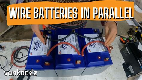 Step By Step Video Guide How To Set Up A 12 Volt Battery Bank Vankookz
