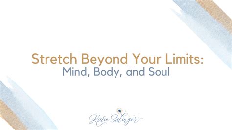 Stretch Beyond Your Limits Mind Body And Soul